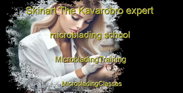 Skinart The Kavarobro expert microblading school | #MicrobladingTraining #MicrobladingClasses #SkinartTraining-Sweden