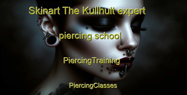 Skinart The Kullhult expert piercing school | #PiercingTraining #PiercingClasses #SkinartTraining-Sweden