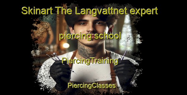 Skinart The Langvattnet expert piercing school | PiercingTraining | PiercingClasses | SkinartTraining-Sweden