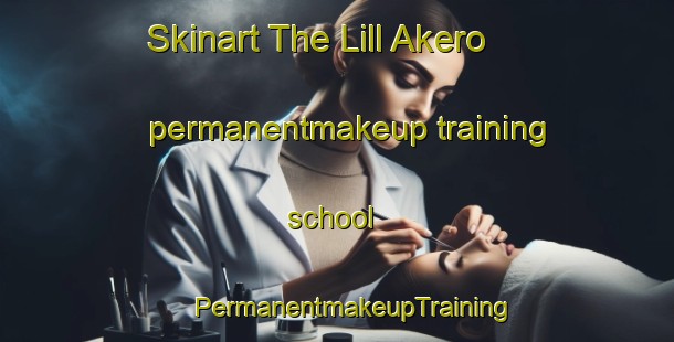 Skinart The Lill Akero permanentmakeup training school | #PermanentmakeupTraining #PermanentmakeupClasses #SkinartTraining-Sweden