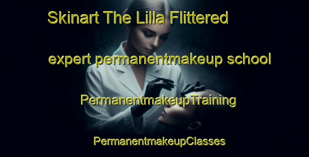 Skinart The Lilla Flittered expert permanentmakeup school | PermanentmakeupTraining | PermanentmakeupClasses | SkinartTraining-Sweden