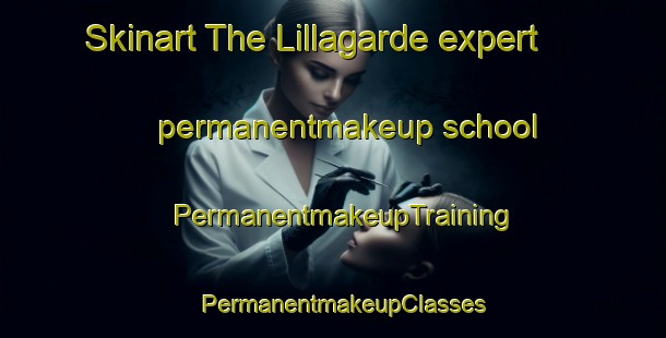 Skinart The Lillagarde expert permanentmakeup school | PermanentmakeupTraining | PermanentmakeupClasses | SkinartTraining-Sweden