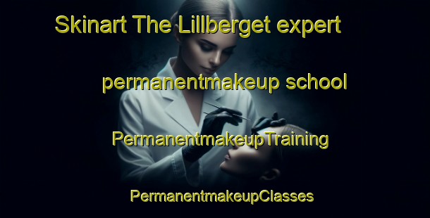 Skinart The Lillberget expert permanentmakeup school | PermanentmakeupTraining | PermanentmakeupClasses | SkinartTraining-Sweden
