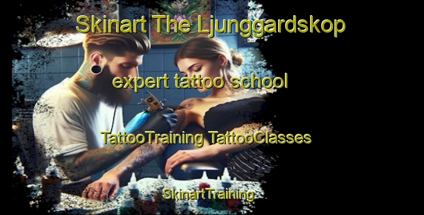 Skinart The Ljunggardskop expert tattoo school | #TattooTraining #TattooClasses #SkinartTraining-Sweden