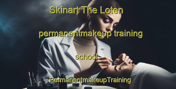 Skinart The Loten permanentmakeup training school | PermanentmakeupTraining | PermanentmakeupClasses | SkinartTraining-Sweden
