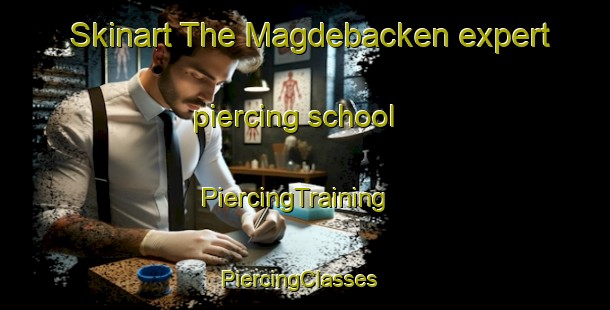 Skinart The Magdebacken expert piercing school | PiercingTraining | PiercingClasses | SkinartTraining-Sweden