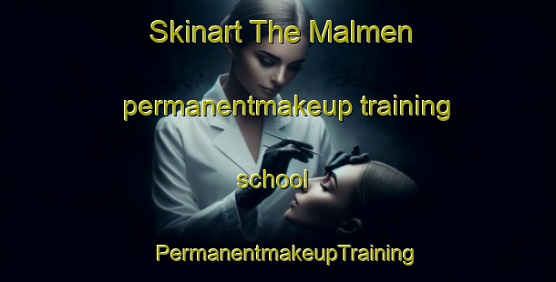 Skinart The Malmen permanentmakeup training school | PermanentmakeupTraining | PermanentmakeupClasses | SkinartTraining-Sweden