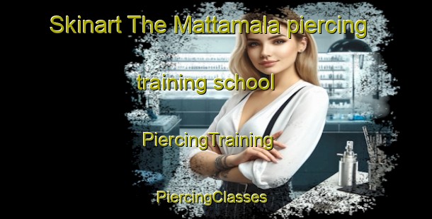 Skinart The Mattamala piercing training school | PiercingTraining | PiercingClasses | SkinartTraining-Sweden