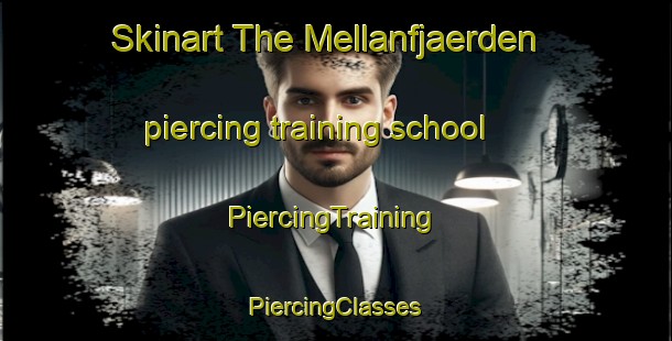 Skinart The Mellanfjaerden piercing training school | #PiercingTraining #PiercingClasses #SkinartTraining-Sweden