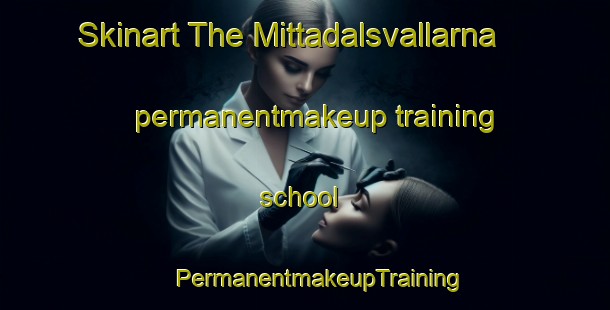 Skinart The Mittadalsvallarna permanentmakeup training school | #PermanentmakeupTraining #PermanentmakeupClasses #SkinartTraining-Sweden