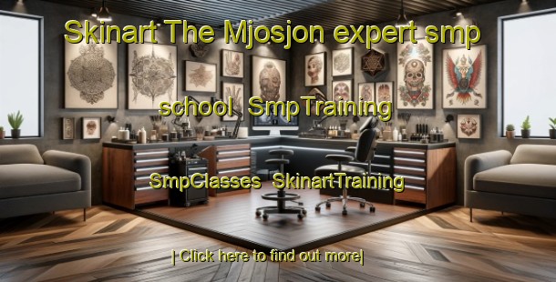 Skinart The Mjosjon expert smp school | SmpTraining | SmpClasses | SkinartTraining-Sweden