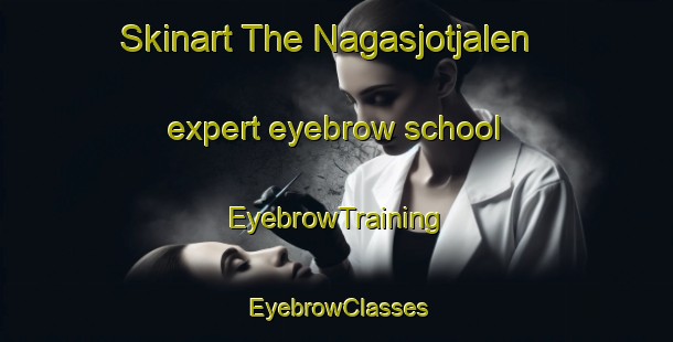 Skinart The Nagasjotjalen expert eyebrow school | EyebrowTraining | EyebrowClasses | SkinartTraining-Sweden