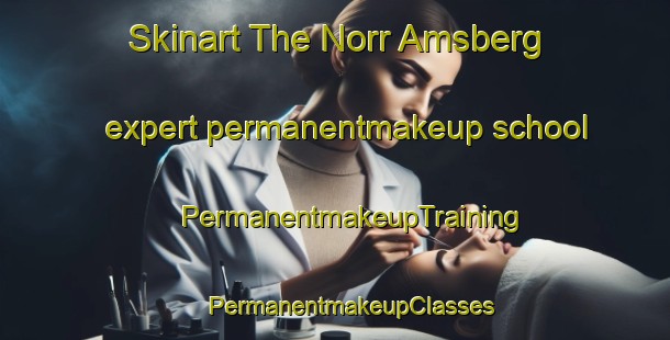 Skinart The Norr Amsberg expert permanentmakeup school | #PermanentmakeupTraining #PermanentmakeupClasses #SkinartTraining-Sweden