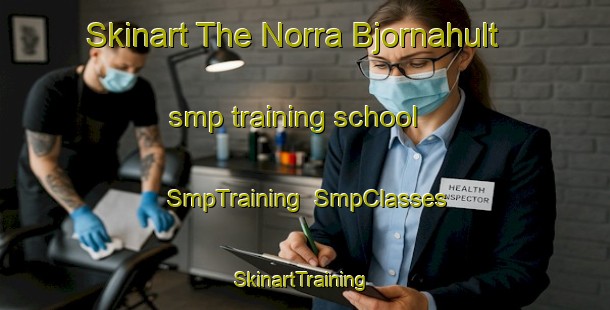 Skinart The Norra Bjornahult smp training school | SmpTraining | SmpClasses | SkinartTraining-Sweden