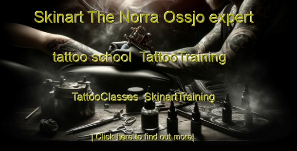 Skinart The Norra Ossjo expert tattoo school | TattooTraining | TattooClasses | SkinartTraining-Sweden
