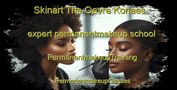 Skinart The Oevre Konaes expert permanentmakeup school | #PermanentmakeupTraining #PermanentmakeupClasses #SkinartTraining-Sweden