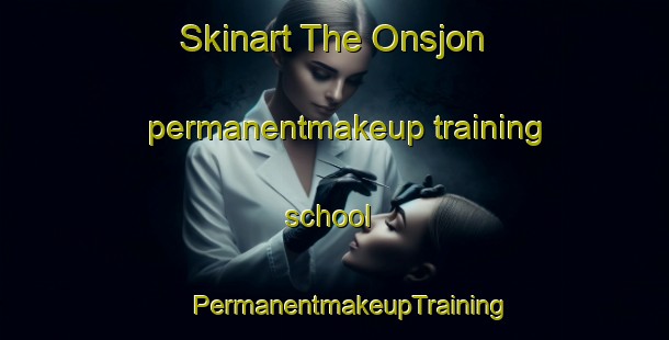 Skinart The Onsjon permanentmakeup training school | #PermanentmakeupTraining #PermanentmakeupClasses #SkinartTraining-Sweden