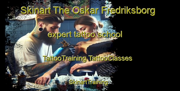 Skinart The Oskar Fredriksborg expert tattoo school | #TattooTraining #TattooClasses #SkinartTraining-Sweden