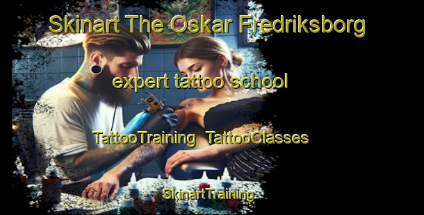 Skinart The Oskar Fredriksborg expert tattoo school | TattooTraining | TattooClasses | SkinartTraining-Sweden