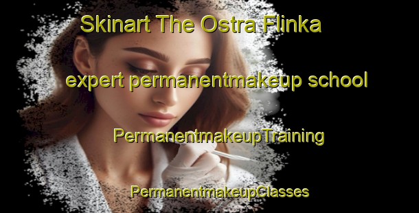 Skinart The Ostra Flinka expert permanentmakeup school | #PermanentmakeupTraining #PermanentmakeupClasses #SkinartTraining-Sweden