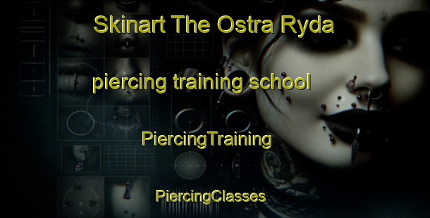 Skinart The Ostra Ryda piercing training school | PiercingTraining | PiercingClasses | SkinartTraining-Sweden