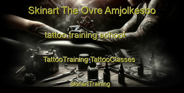 Skinart The Ovre Amjolkesbo tattoo training school | #TattooTraining #TattooClasses #SkinartTraining-Sweden