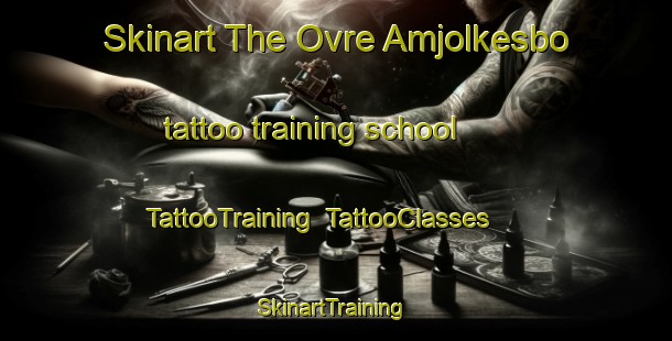 Skinart The Ovre Amjolkesbo tattoo training school | TattooTraining | TattooClasses | SkinartTraining-Sweden