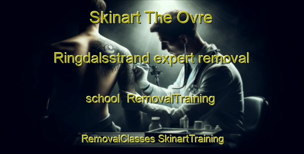 Skinart The Ovre Ringdalsstrand expert removal school | #RemovalTraining #RemovalClasses #SkinartTraining-Sweden