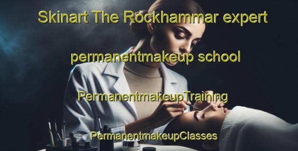 Skinart The Rockhammar expert permanentmakeup school | PermanentmakeupTraining | PermanentmakeupClasses | SkinartTraining-Sweden