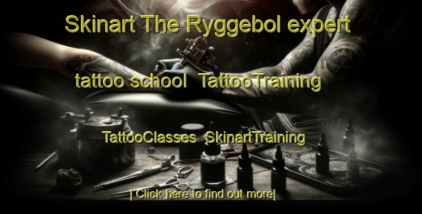 Skinart The Ryggebol expert tattoo school | TattooTraining | TattooClasses | SkinartTraining-Sweden