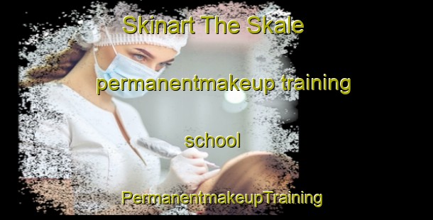 Skinart The Skale permanentmakeup training school | PermanentmakeupTraining | PermanentmakeupClasses | SkinartTraining-Sweden