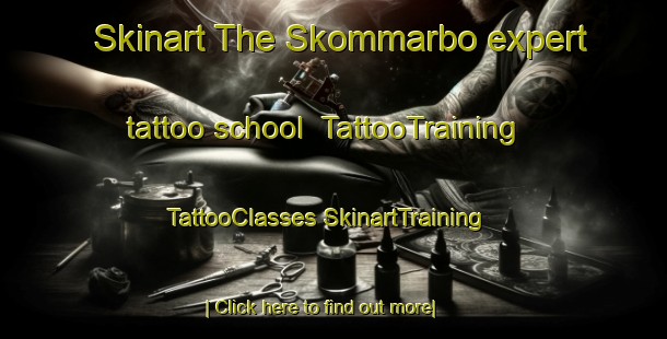 Skinart The Skommarbo expert tattoo school | #TattooTraining #TattooClasses #SkinartTraining-Sweden