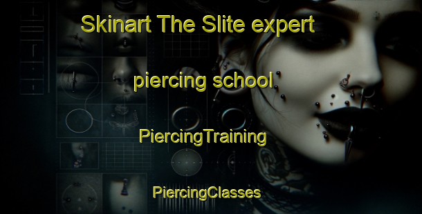 Skinart The Slite expert piercing school | PiercingTraining | PiercingClasses | SkinartTraining-Sweden