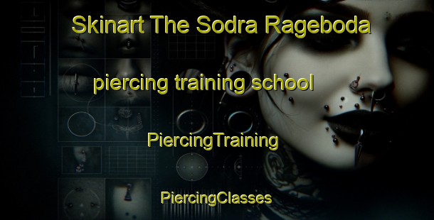 Skinart The Sodra Rageboda piercing training school | #PiercingTraining #PiercingClasses #SkinartTraining-Sweden