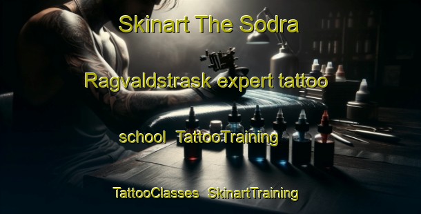 Skinart The Sodra Ragvaldstrask expert tattoo school | TattooTraining | TattooClasses | SkinartTraining-Sweden