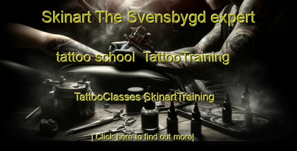 Skinart The Svensbygd expert tattoo school | #TattooTraining #TattooClasses #SkinartTraining-Sweden