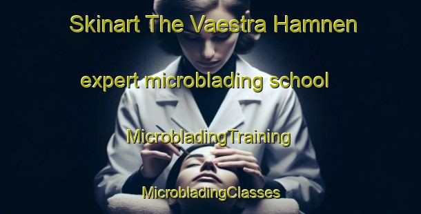 Skinart The Vaestra Hamnen expert microblading school | #MicrobladingTraining #MicrobladingClasses #SkinartTraining-Sweden