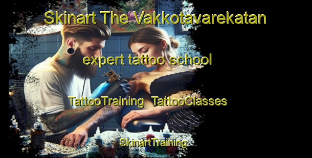 Skinart The Vakkotavarekatan expert tattoo school | TattooTraining | TattooClasses | SkinartTraining-Sweden