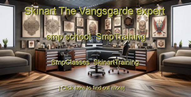 Skinart The Vangsgarde expert smp school | SmpTraining | SmpClasses | SkinartTraining-Sweden