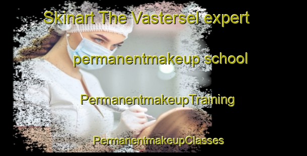 Skinart The Vastersel expert permanentmakeup school | PermanentmakeupTraining | PermanentmakeupClasses | SkinartTraining-Sweden