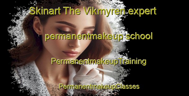 Skinart The Vikmyren expert permanentmakeup school | #PermanentmakeupTraining #PermanentmakeupClasses #SkinartTraining-Sweden