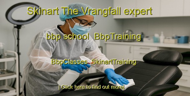 Skinart The Vrangfall expert bbp school | BbpTraining | BbpClasses | SkinartTraining-Sweden
