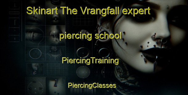 Skinart The Vrangfall expert piercing school | PiercingTraining | PiercingClasses | SkinartTraining-Sweden