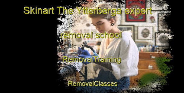 Skinart The Ytterberga expert removal school | RemovalTraining | RemovalClasses | SkinartTraining-Sweden