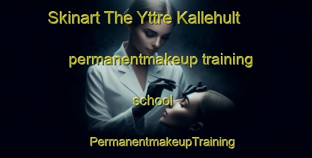 Skinart The Yttre Kallehult permanentmakeup training school | #PermanentmakeupTraining #PermanentmakeupClasses #SkinartTraining-Sweden