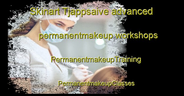 Skinart Tjappsaive advanced permanentmakeup workshops | #PermanentmakeupTraining #PermanentmakeupClasses #SkinartTraining-Sweden