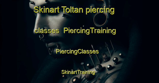 Skinart Toltan piercing classes | PiercingTraining | PiercingClasses | SkinartTraining-Sweden