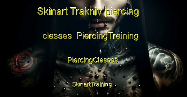 Skinart Trakniv piercing classes | #PiercingTraining #PiercingClasses #SkinartTraining-Sweden