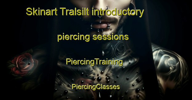 Skinart Tralsilt introductory piercing sessions | #PiercingTraining #PiercingClasses #SkinartTraining-Sweden