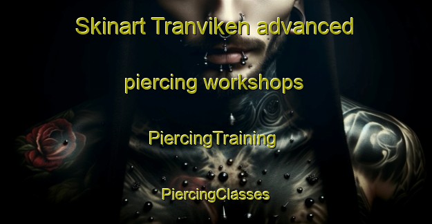 Skinart Tranviken advanced piercing workshops | #PiercingTraining #PiercingClasses #SkinartTraining-Sweden